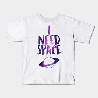 I Need Space Kids T-Shirt